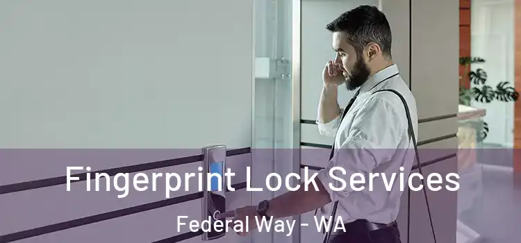 Fingerprint Lock Services Federal Way - WA