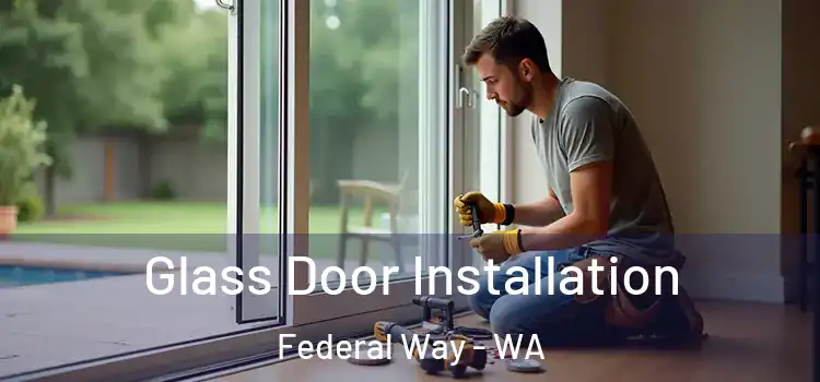  Glass Door Installation Federal Way - WA